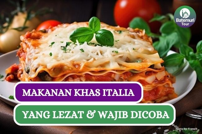 7 Makanan Khas Italia Selain Pizza yang Harus Kamu Coba Kalau Kesana